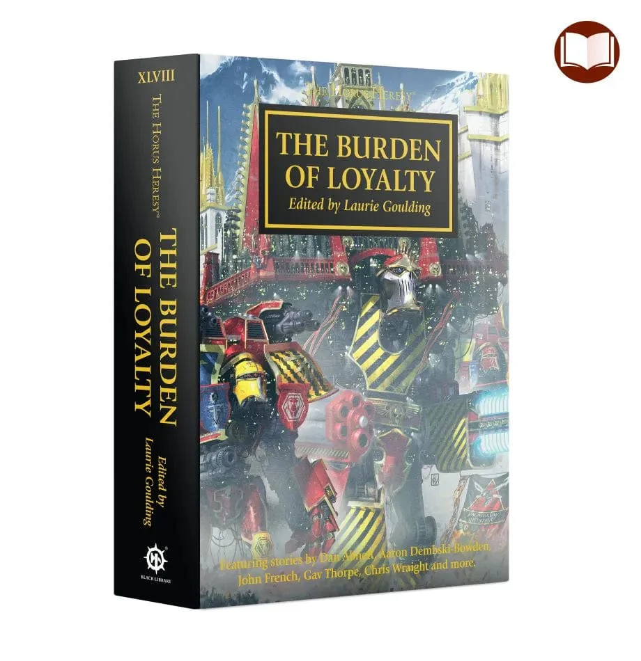 The Horus Heresy book 48: The Burden of Loyalty (Hardback)